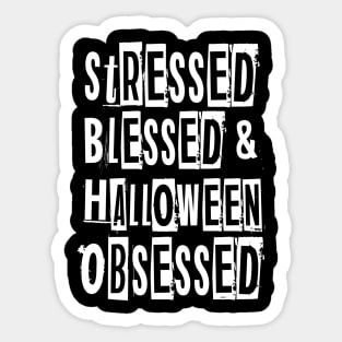 Stressed Blessed & Halloween Obsessed Humor Fun T Shirt Sticker